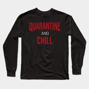 Quarantine and chill Long Sleeve T-Shirt